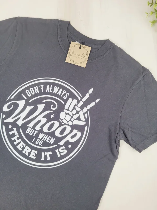 June & Co Designs, I Don’t Always Woop… Comfort T-Shirts